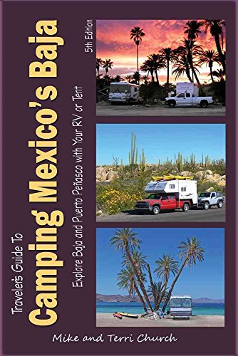 Stock image for Traveler's Guide to Camping Mexico's Baja: Explore Baja and Puerto Penasco with Your RV or Tent for sale by ThriftBooks-Atlanta