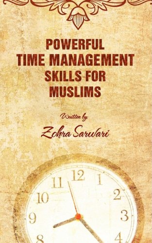 9780982312537: Powerful Time Management Skills For Muslims