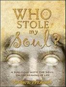 9780982314050: Who Stole My Soul?: A Dialogue with the Devil on the Meaning of Life