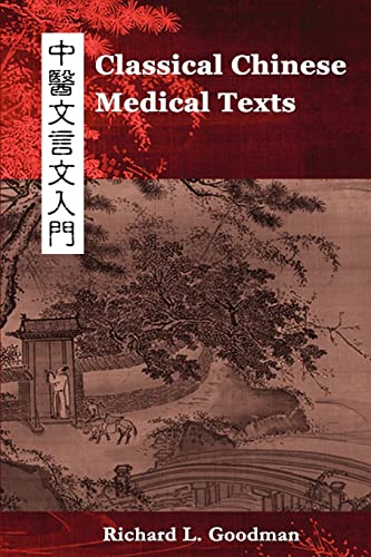 Classical Chinese Medical Texts: Learning to Read the Classics of Chinese Medicine (Vol. I)