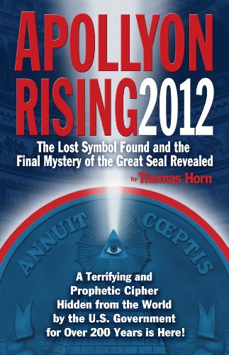 Beispielbild fr Apollyon Rising 2012: The Lost Symbol Found and the Final Mystery of the Great Seal Revealed zum Verkauf von SecondSale