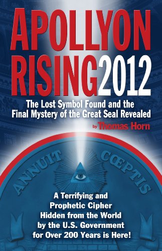 Stock image for Apollyon Rising 2012: The Lost Symbol Found and the Final Mystery of the Great Seal Revealed for sale by SecondSale