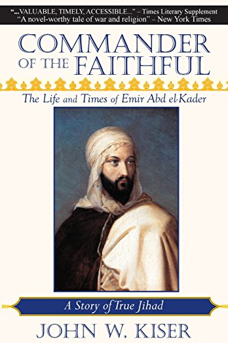 Imagen de archivo de Commander of the Faithful: The Life and Times of Emir Abd el-Kader a la venta por HPB Inc.