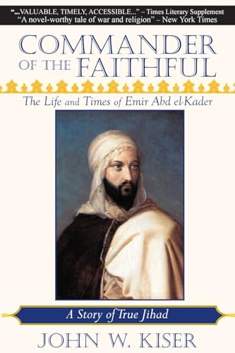 Stock image for Commander of the Faithful: The Life and Times of Emir Abd el-Kader for sale by HPB Inc.