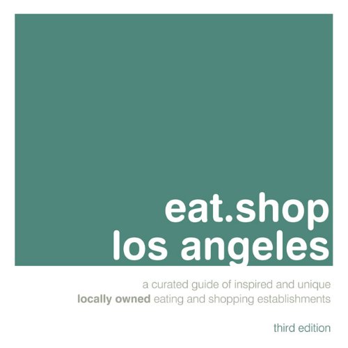 Beispielbild fr eat.shop los angeles: A Curated Guide of Inspired and Unique Locally Owned Eating and Shopping Establishments (eat.shop guides) zum Verkauf von BooksRun