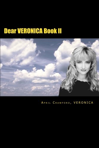 9780982326985: Dear VERONICA Book II: A Spirit Guide Answers 150 Letters