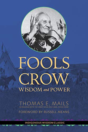 Stock image for Fools Crow: Wisdom and Power (Indigenous Wisdom Classics) for sale by HPB-Ruby