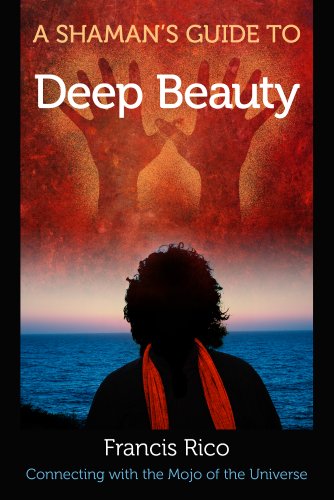 Stock image for A Shaman's Guide to Deep Beauty: Connecting with the Mojo of the Universe for sale by SecondSale