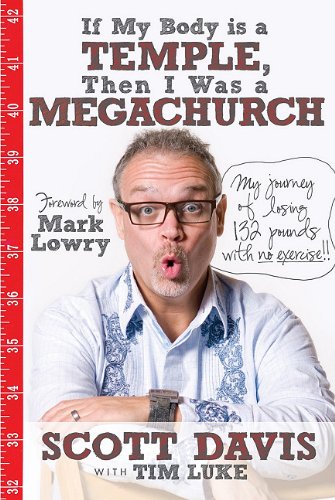 Stock image for If My Body Is a Temple, Then I Was a Megachurch: My Journey of Losing 132 Pounds with No Exercise! for sale by Gulf Coast Books