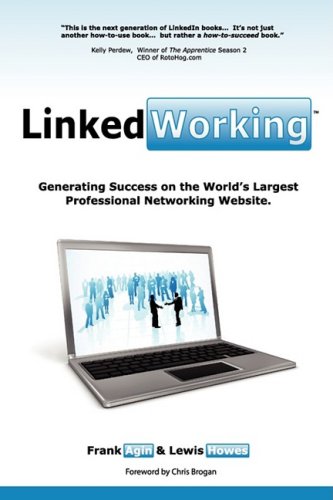 Imagen de archivo de LinkedWorking : Generating Success on the World's Largest Professional Networking Website a la venta por Better World Books
