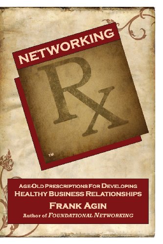 9780982333259: Networking RX: Age-Old Prescriptions for Developing Healthy Business Relationships