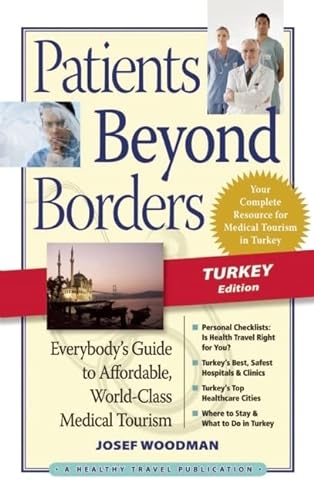 9780982336113: Patients Beyond Borders Turkey Edition: Everybody's Guide to Affordable, World-Class Medical Tourism