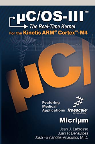 Stock image for uC/OS-III: The Real-Time Kernel and the Freescale Kinetis ARM Cortex-M4 for sale by SecondSale