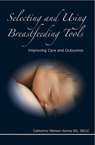 Imagen de archivo de Selecting and Using Breastfeeding Tools: Improving Care and Outcomes a la venta por Wonder Book