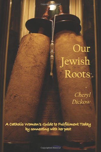 Imagen de archivo de Our Jewish Roots: A Catholic Woman's Guide to Fulfillment Today by Connecting with Her Past a la venta por ThriftBooks-Dallas