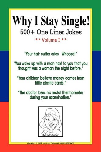 Why I Stay Single!: 500+ One Liner Jokes (1) (9780982343203) by Parker, Linda