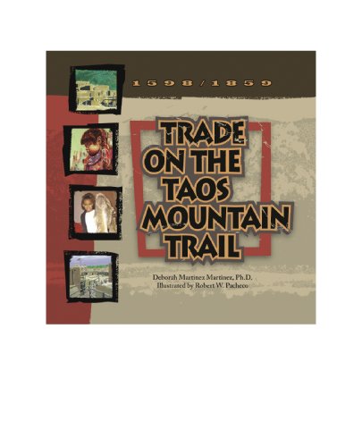 Trade on the Taos Mountain Trail (9780982344507) by Deborah Martinez Martinez; Ph.D.; Robert W. Pacheco; Illustrator