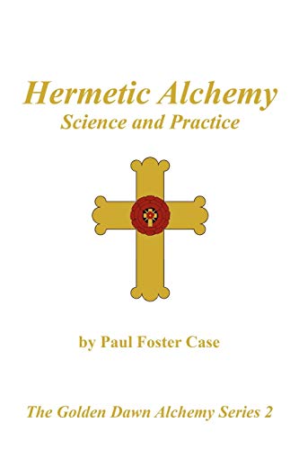 Stock image for Hermetic Alchemy: Science and Practice - The Golden Dawn Alchemy Series 2 for sale by Books of the Smoky Mountains