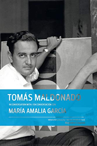 Stock image for Toms Maldonado in conversation with/en conversacin con Mara Amalia Garca (English and Spanish Edition) for sale by Ergodebooks