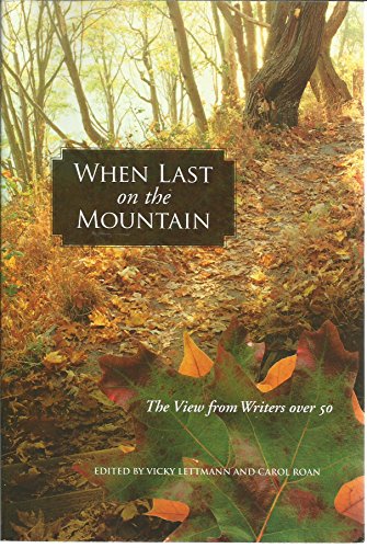 Stock image for When Last on the Mountain : The View from Writers Over 50 for sale by Better World Books