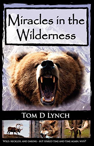 Imagen de archivo de Miracles in the Wilderness: Action Packed Adventure, High Speed Crashes, Alaska/Canada Wolf, Grizzly, Moose Attacks a la venta por SecondSale