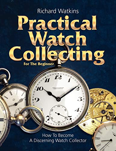 

Practical Watch Collecting for the Beginner