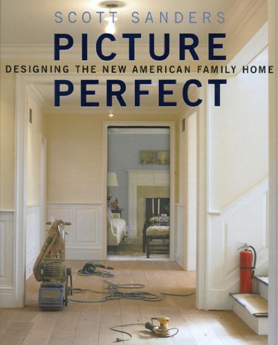 Imagen de archivo de Picture Perfect : Designing the New American Family Home a la venta por Better World Books