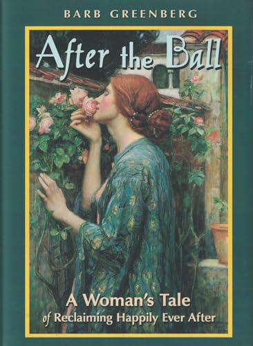 Imagen de archivo de After the Ball: A Woman's Tale of Reclaiming Happily Ever After a la venta por Ravin Books