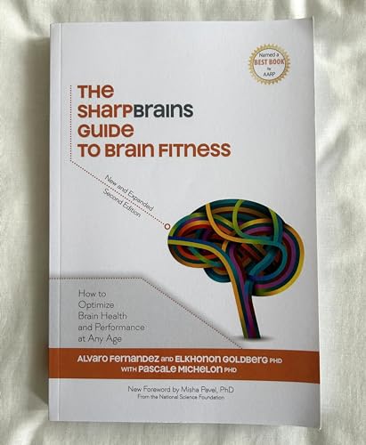 Imagen de archivo de The Sharp Brains Guide to Brain Fitness : 18 Interviews with Scientists, Practical Advice, and Product Reviews, to Keep Your Brain Sharp a la venta por Better World Books