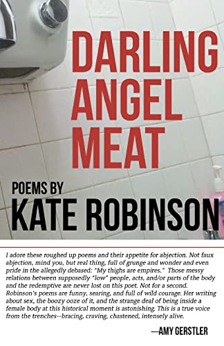 Darling Angel Meat: Poems (9780982363157) by Robinson, Kate