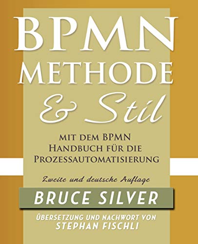 Stock image for Bpmn Methode Und Stil Zweite Auglage Mit Dem Bpmn Handbuch F R Die Prozessautomatisierung for sale by medimops