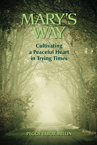 Beispielbild fr Mary's Way: Cultivating a Peaceful Heart in Trying Times zum Verkauf von SecondSale