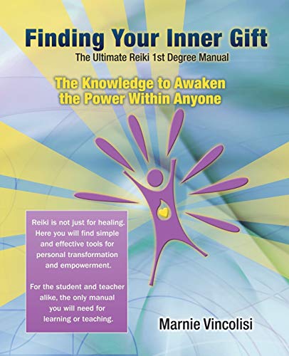FINDING YOUR INNER GIFT: The Ultimate Reiki 1st Degree Manual