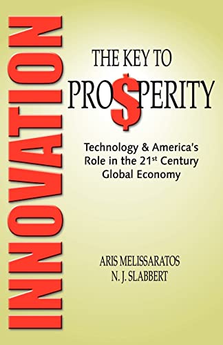 Beispielbild fr Innovation: The Key to Prosperity - Technology and America's Role in the 21st Century Global Economy zum Verkauf von Wonder Book