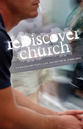 9780982374429: reDiscover Church: Ten Reasons Why People Leave, And Why They're Coming Back