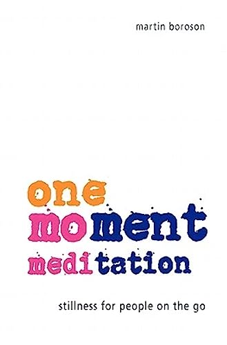 9780982374603: One-Moment Meditation: Stillness for People on the Go