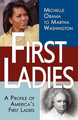 Beispielbild fr First Ladies A Profile of America's First Ladies Michelle Obama to Martha Washington zum Verkauf von PBShop.store US