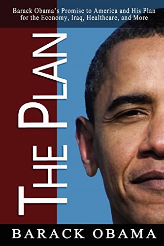 Stock image for The Plan: Barack Obama's Promise to America and His Plan for the Economy, Iraq, Healthcare, and More for sale by More Than Words