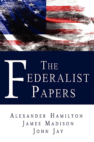 The Federalist Papers (9780982375686) by Hamilton, Alexander; Madison, James; Jay, John