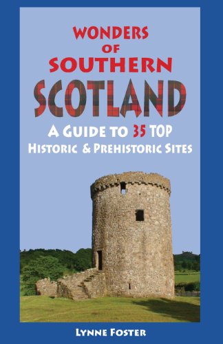 Imagen de archivo de Wonders of Southern Scotland: A Guide to 35 Top Historic & Prehistoric Sites a la venta por WorldofBooks