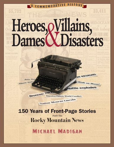 Stock image for Heroes, Villains, Dames Disasters: 150 Years of Front-Page Stories from the Rocky Mountain News for sale by Zoom Books Company