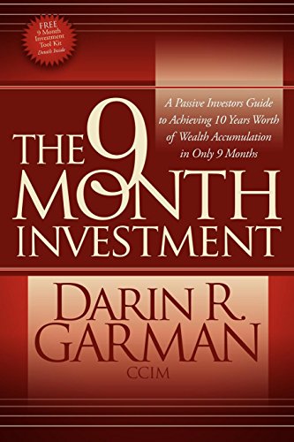 Stock image for The 9 Month Investment: A Passive Investors Guide to Achieving 10 Years Worth of Wealth Accumulation in Only 9 Months for sale by BooksRun