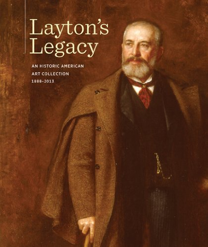 9780982381014: Layton’s Legacy: An Historic American Art Collection, 1888–2013