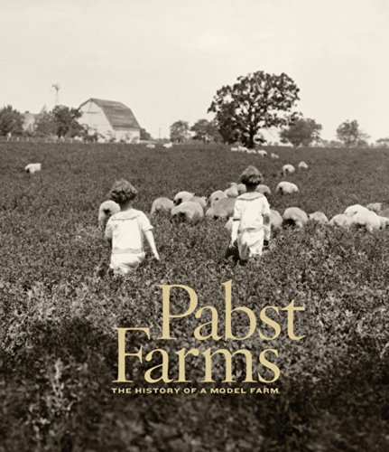 Beispielbild fr Pabst Farms: The History of a Model Farm zum Verkauf von COLLINS BOOKS