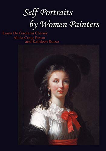 Self-Portraits by Women Painters (9780982386736) by Cheney, Liana De Girolami; Faxon, Alicia Craig; Russo, Kathleen Lucey