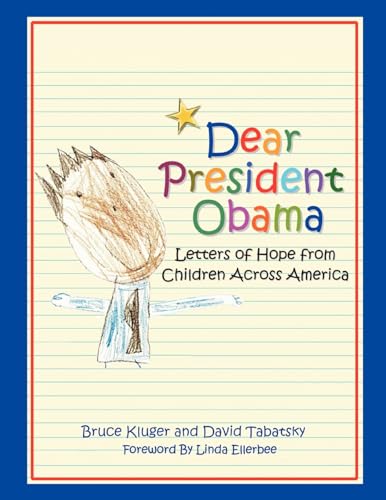 Dear President Obama: Letters of Hope from Children Across America (9780982387610) by Kluger, Bruce; Tabatsky, David