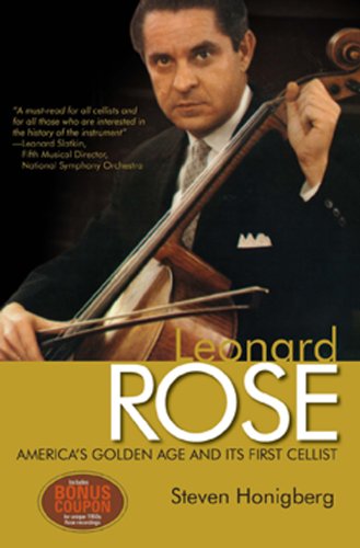 Stock image for Leonard Rose: America's Golden Age and Its First Cellist for sale by ThriftBooks-Atlanta