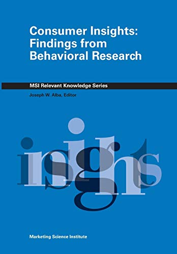 Beispielbild fr Consumer Insights: Findings from Behavioral Research (MSI Relevant Knowledge Series) zum Verkauf von More Than Words