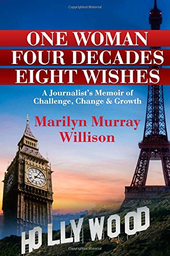 Beispielbild fr One Woman, Four Decades, Eight Wishes : A Journalist's Memoir of Challenge, Change and Growth zum Verkauf von Better World Books