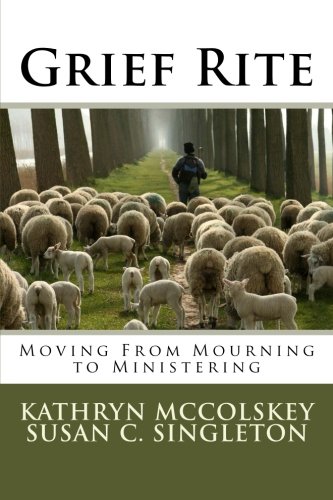 Stock image for Grief Rite: Moving From Mourning to Ministering for sale by Revaluation Books